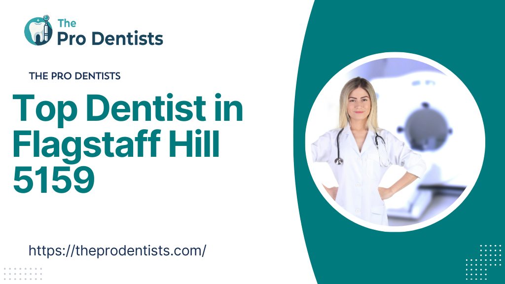 Top Dentist in Flagstaff Hill 5159