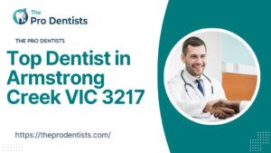 Top Dentist in Armstrong Creek VIC 3217