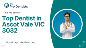 Top Dentist in Ascot Vale VIC 3032