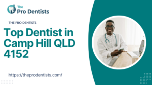 Top Dentist in Camp Hill QLD 4152