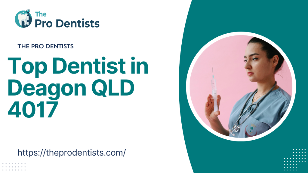 Top Dentist in Deagon QLD 4017