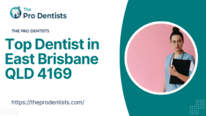 Top Dentist in East Brisbane QLD 4169