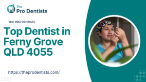 Top Dentist in Ferny Grove QLD 4055